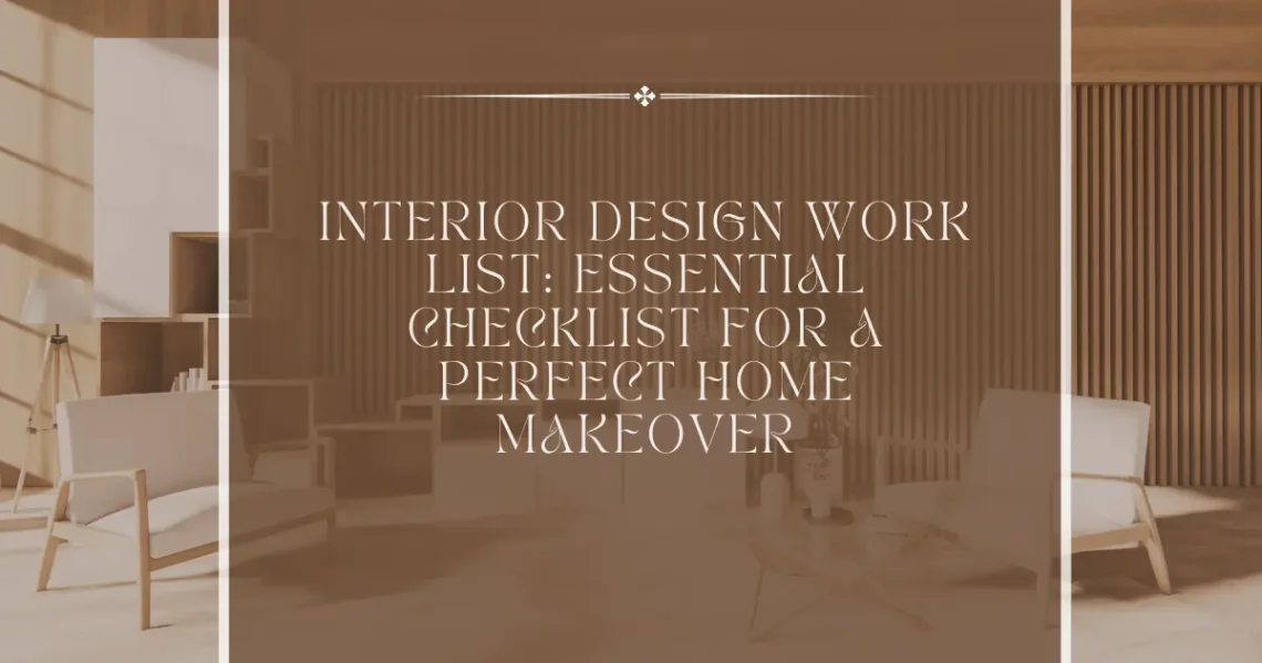 Interior Design Work List: Essential Checklist for a Perfect Home Makeover