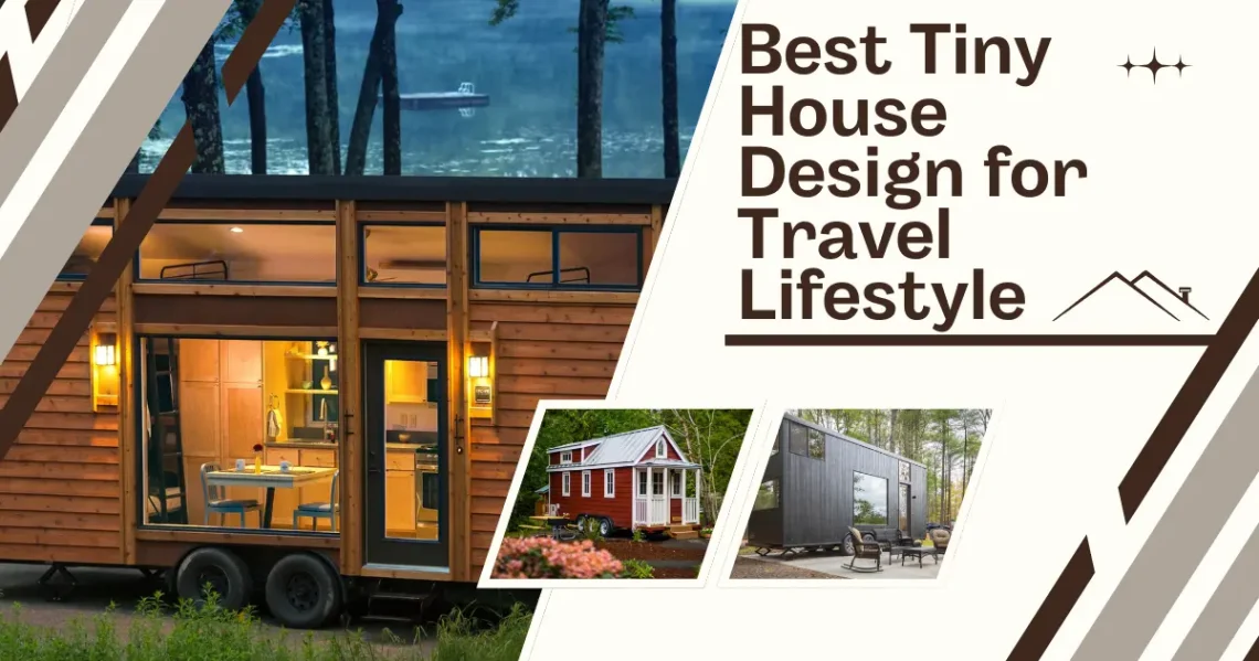 Best Tiny House Design for Travel Lifestyle