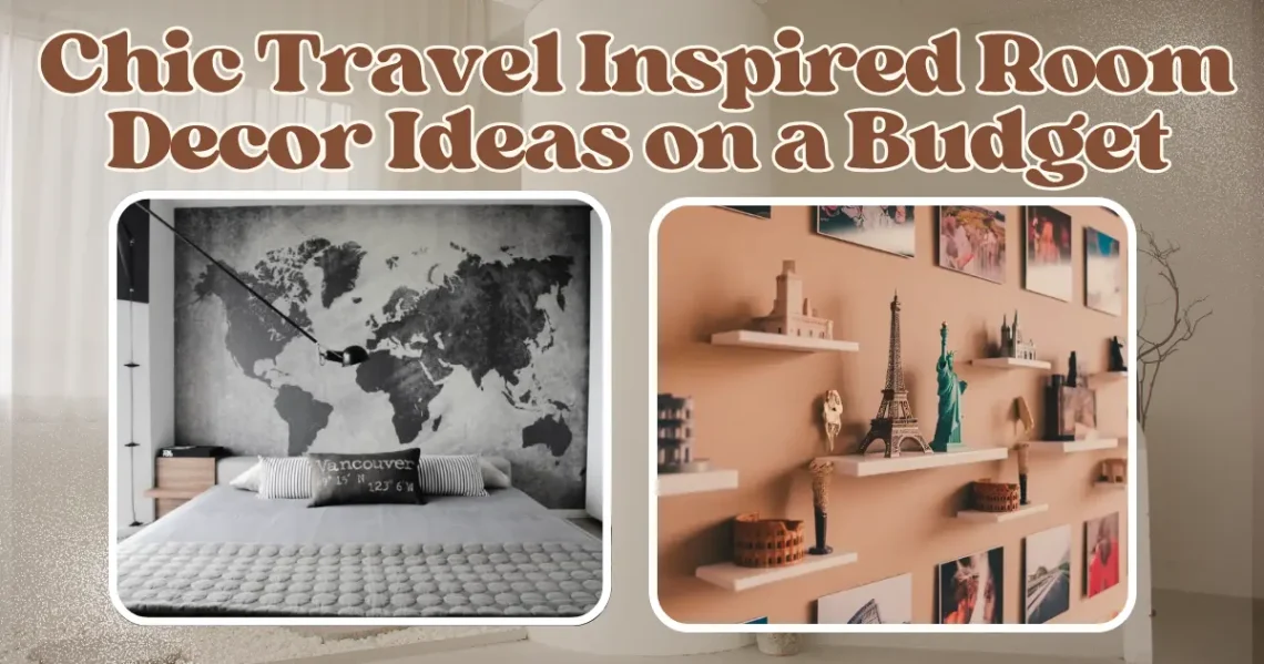 Chic Travel Inspired Room Decor Ideas on a Budget