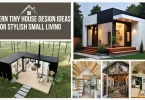Modern Tiny House Design Ideas for Stylish Small Living