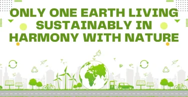 Only One Earth Living Sustainably in Harmony with Nature